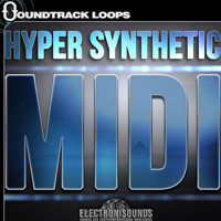 Hyper Synthetic MIDI – Loops, One-Shots, Rx2 & MIDI Hyper Synthetic MIDI – Loops, One-Shots, Rx2 & MIDI