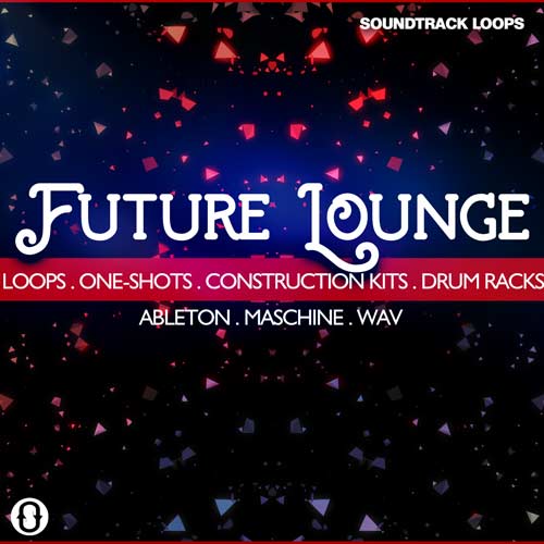 Download Future Lounge - Loops, One-Shots, & Drum Racks