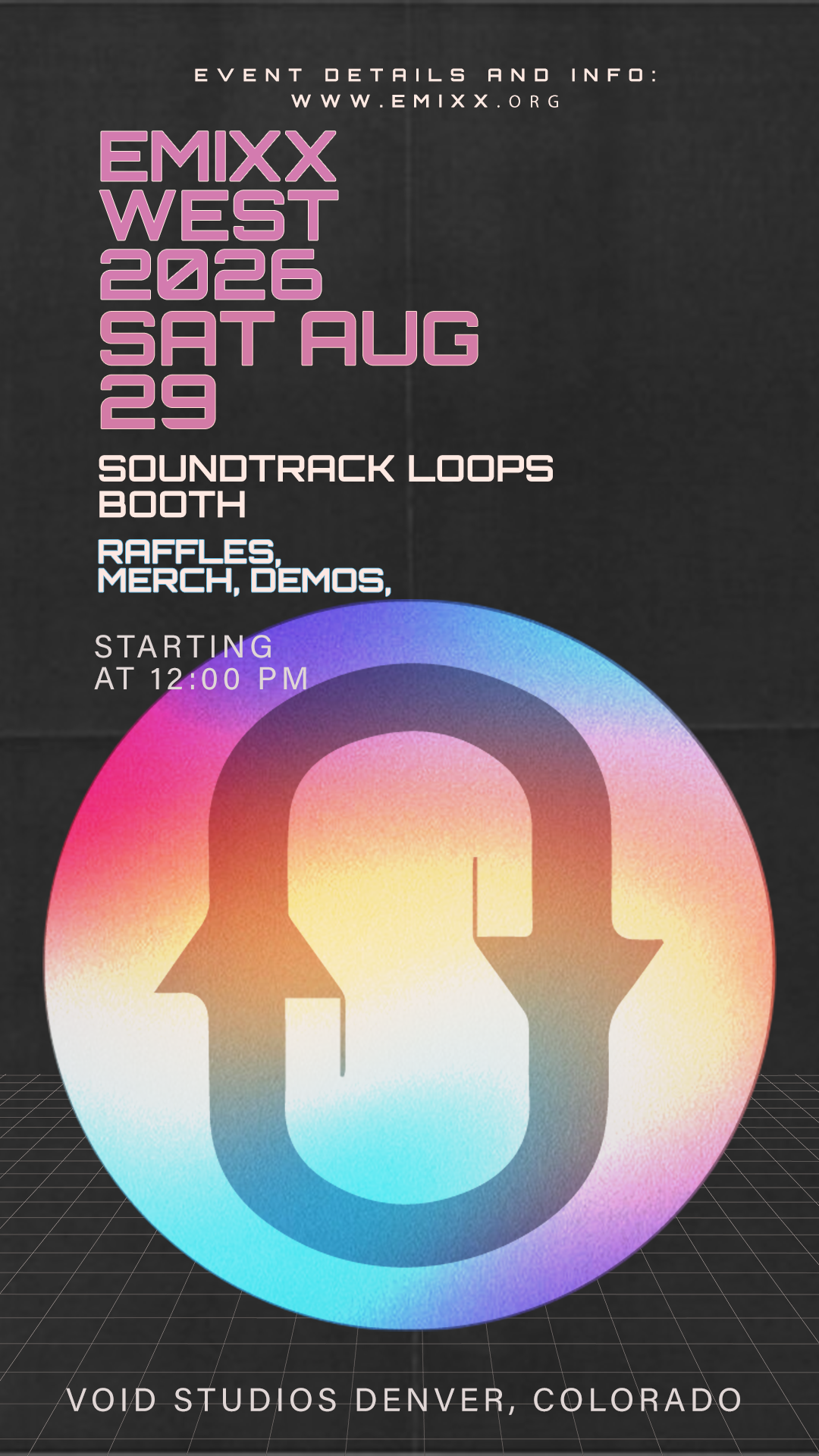EMIXX West 2026 promo — Soundtrack Loops booth at Void Studios Denver, Sat Aug 29. Raffles, merch, demos.